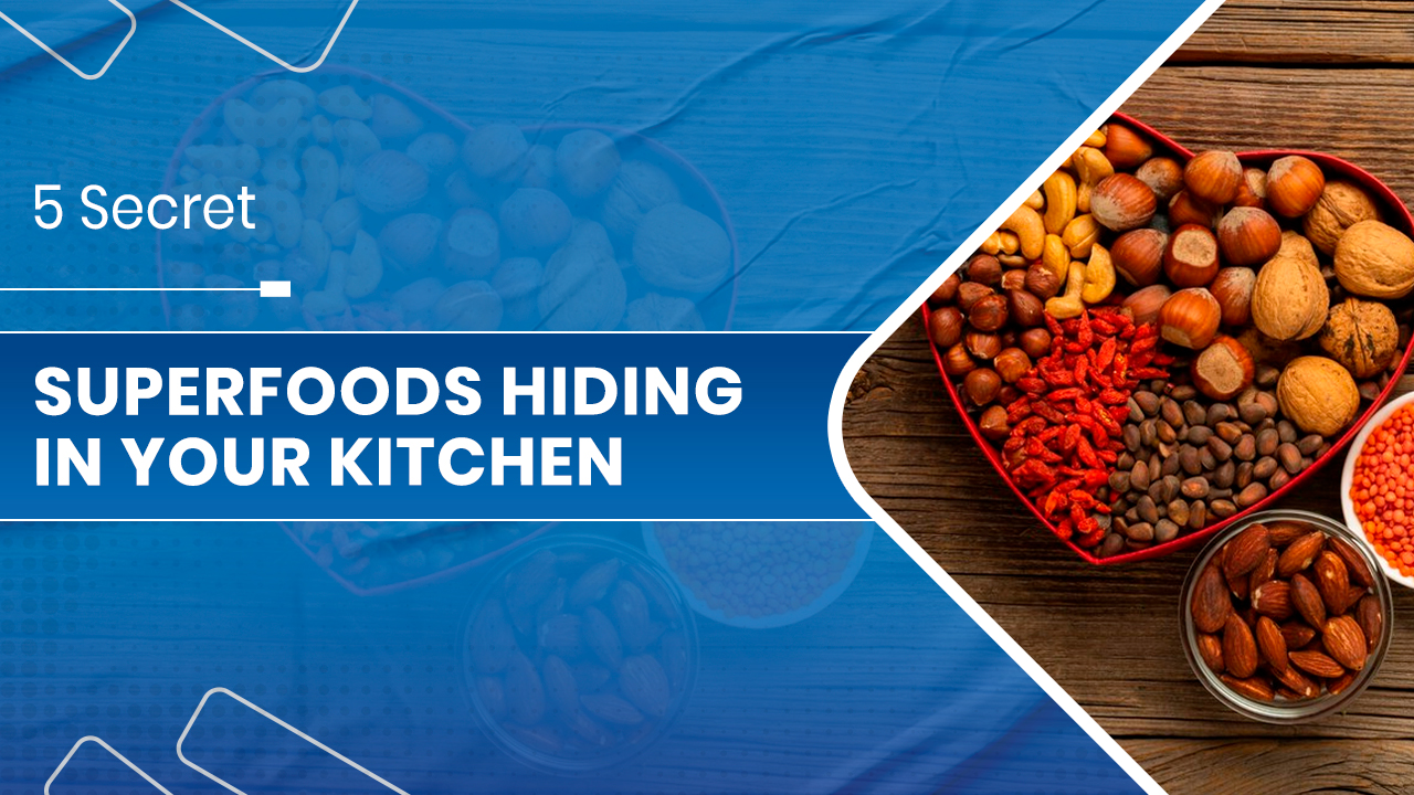 5 Secret Superfoods Hiding in Your Kitchen