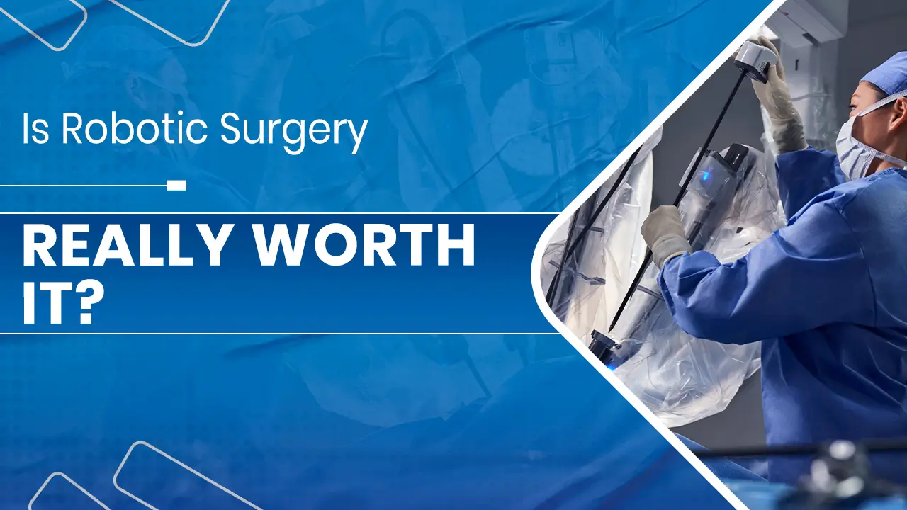 Robotic Surgery Really Worth It