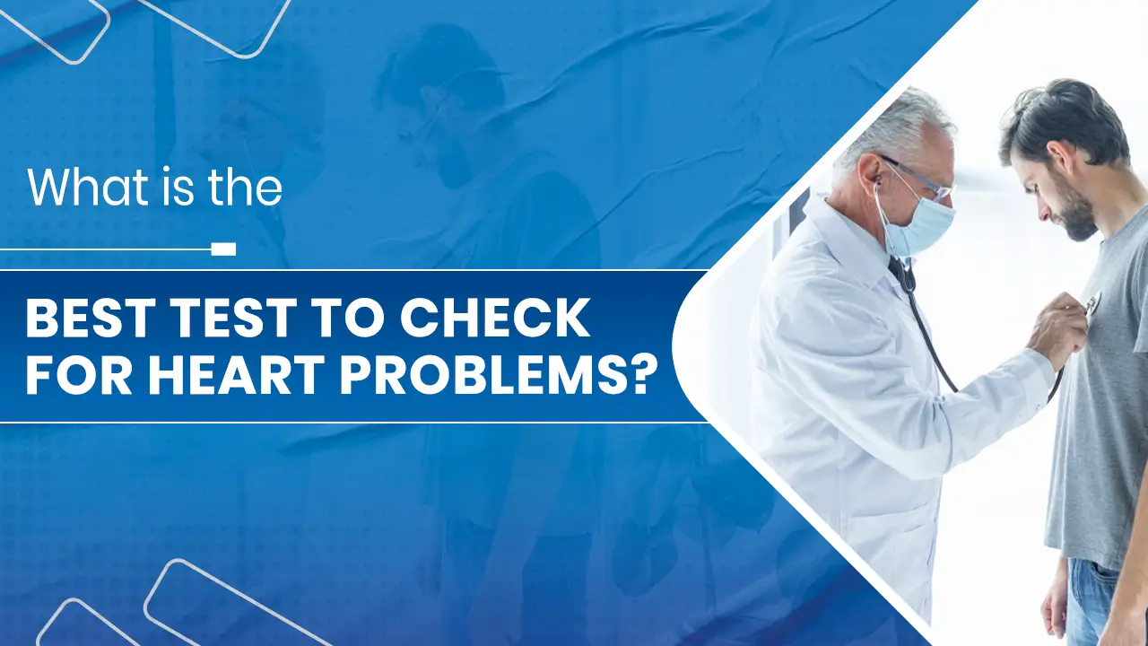 Best test to check for heart problems