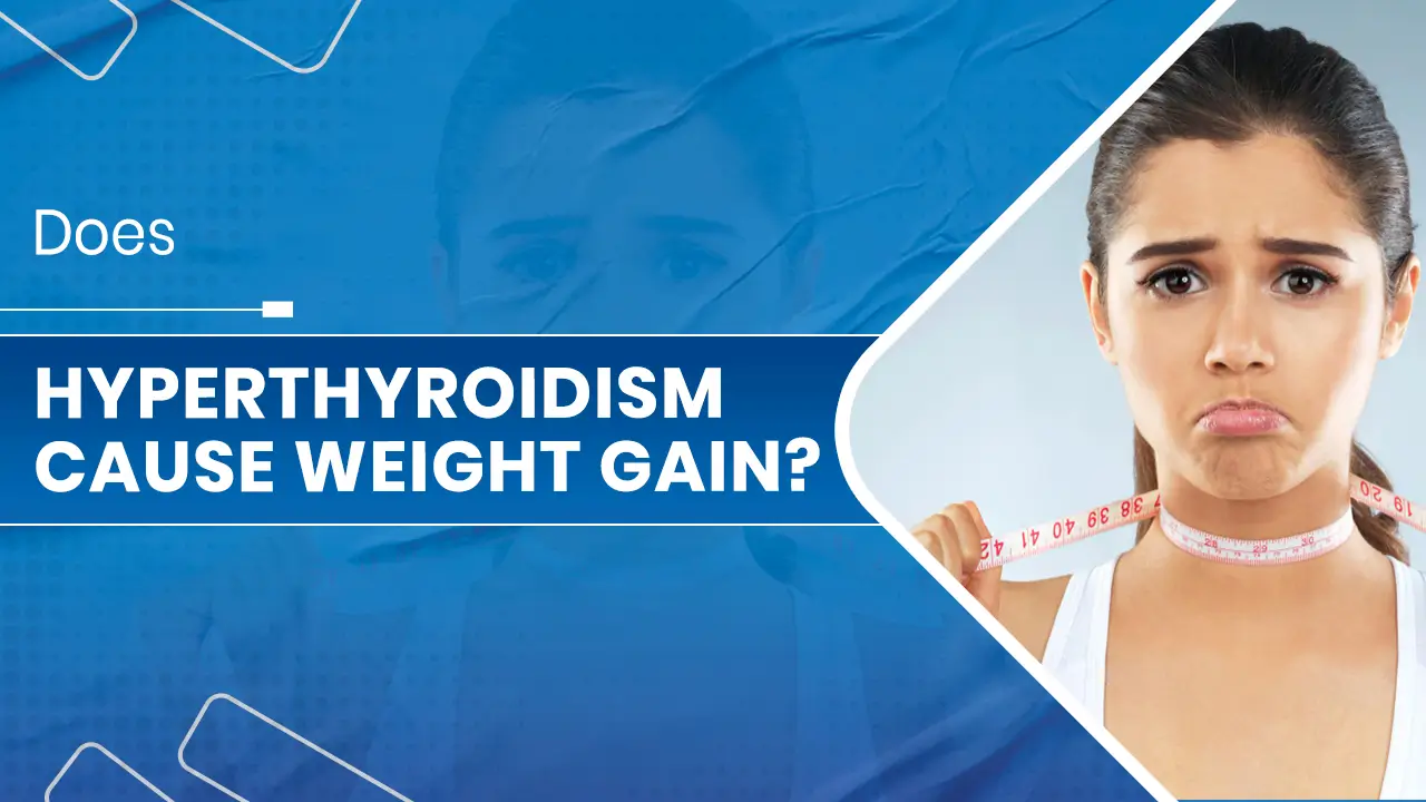 Hyperthyroidism Cause Weight Gain