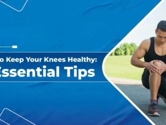 Tips to Keep Your Knees Strong & Pain-Free