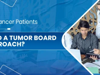 Need A Tumor Board Approach