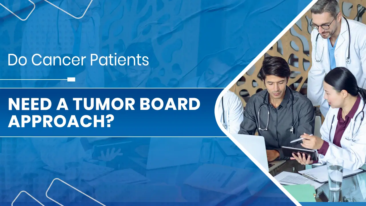 Need A Tumor Board Approach