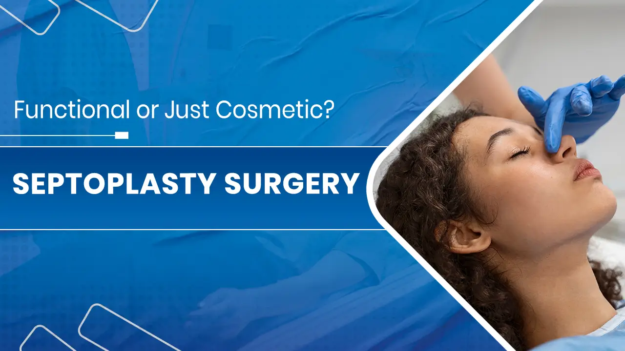Septoplasty Surgery Functional or Just Cosmetic