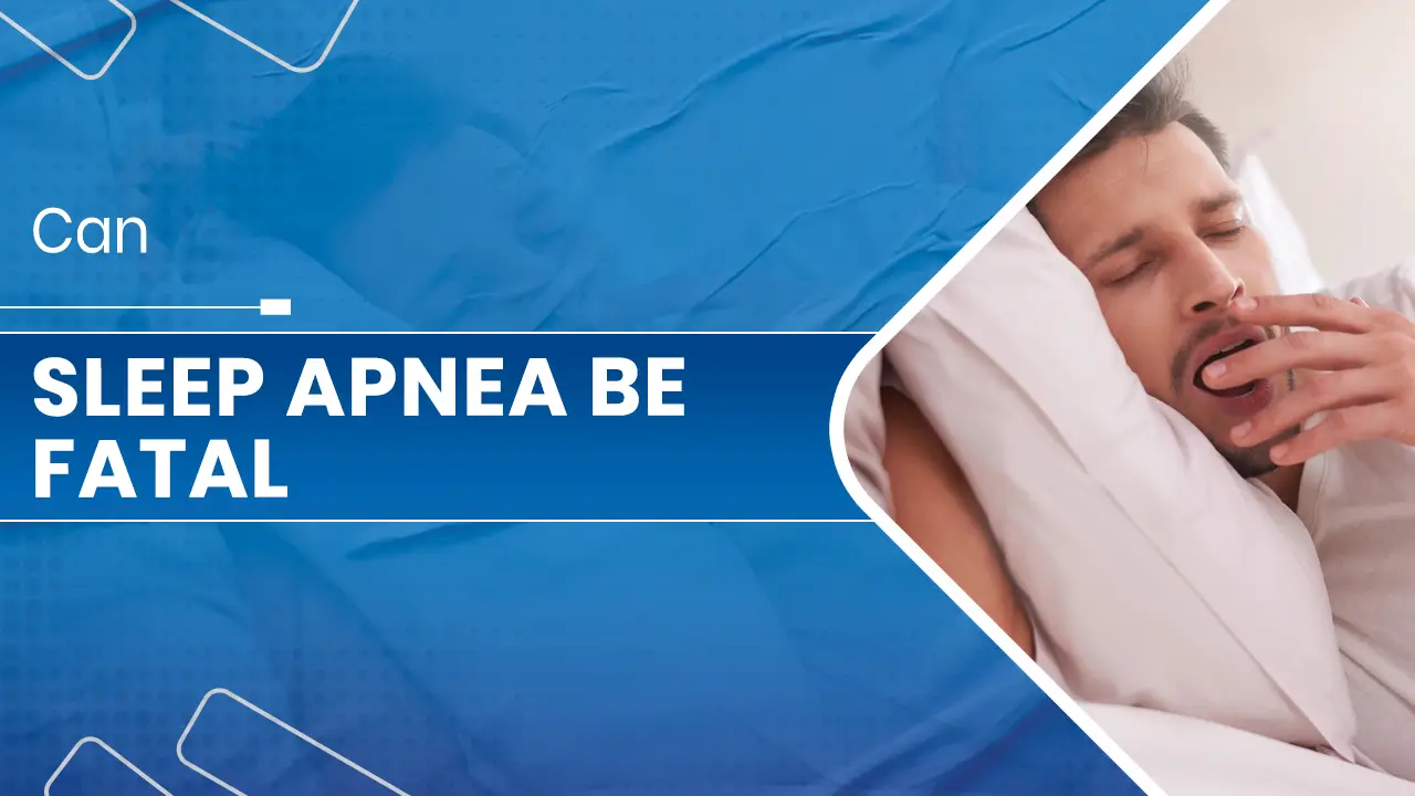 Sleep Apnea Be Fatal