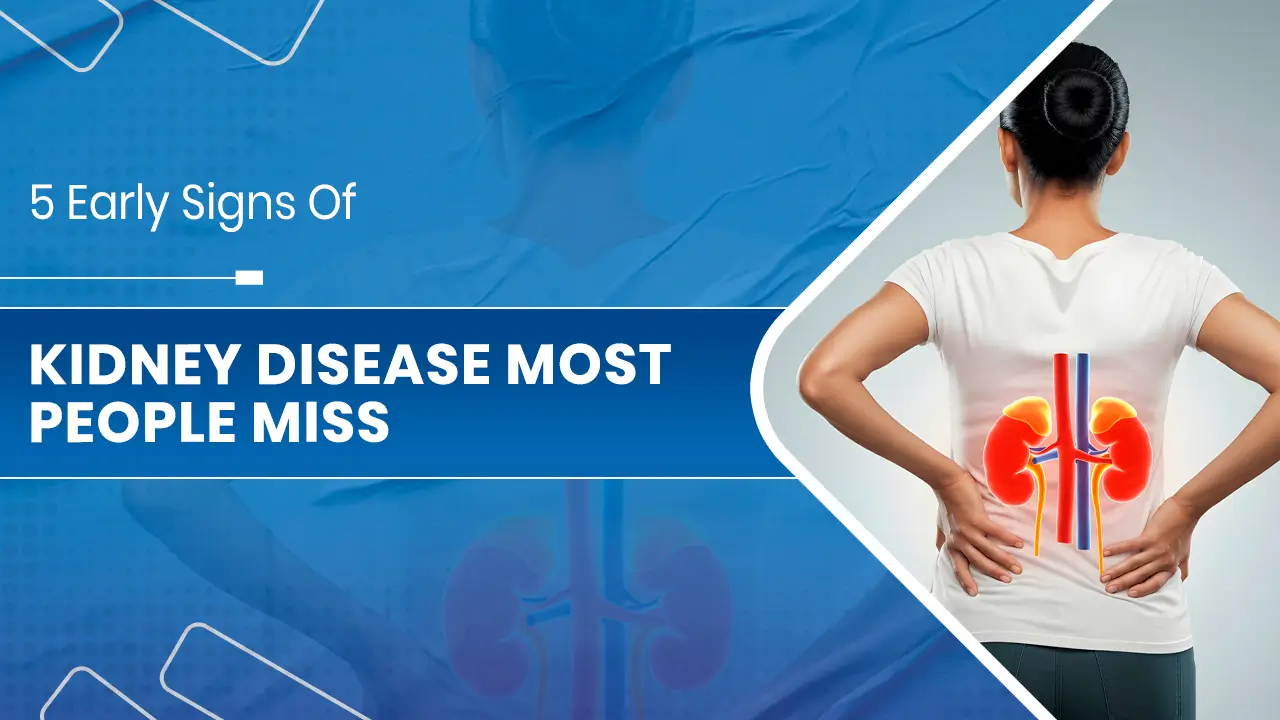 5 Early Signs Of Kidney Disease
