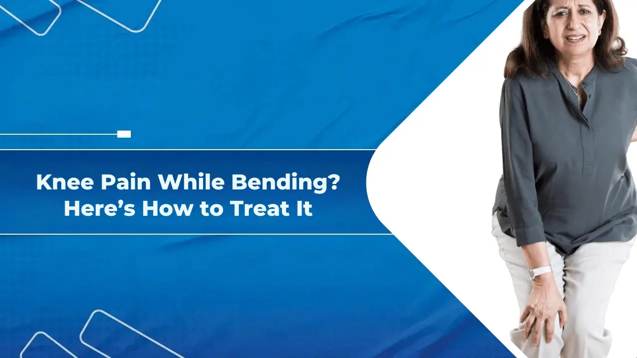 Knee Pain While Bending? Here’s How to Treat It
