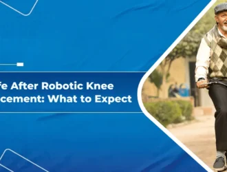 Life After Robotic Knee Replacement What to Expect
