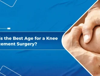 What is the Best Age for a Knee Replacement Surgery