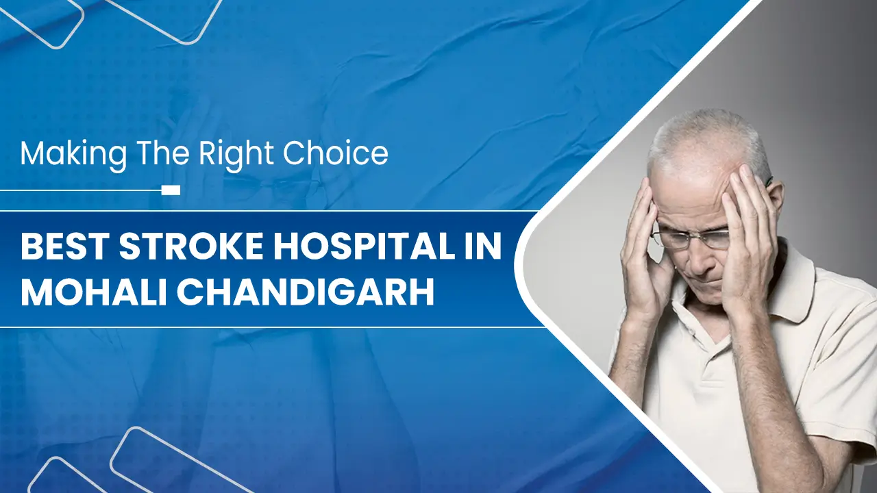 Best-Stroke-Hospital-in-Mohali-Chandigarh
