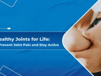 Healthy Joints for Life Tips to Prevent Joint Pain and Stay Active