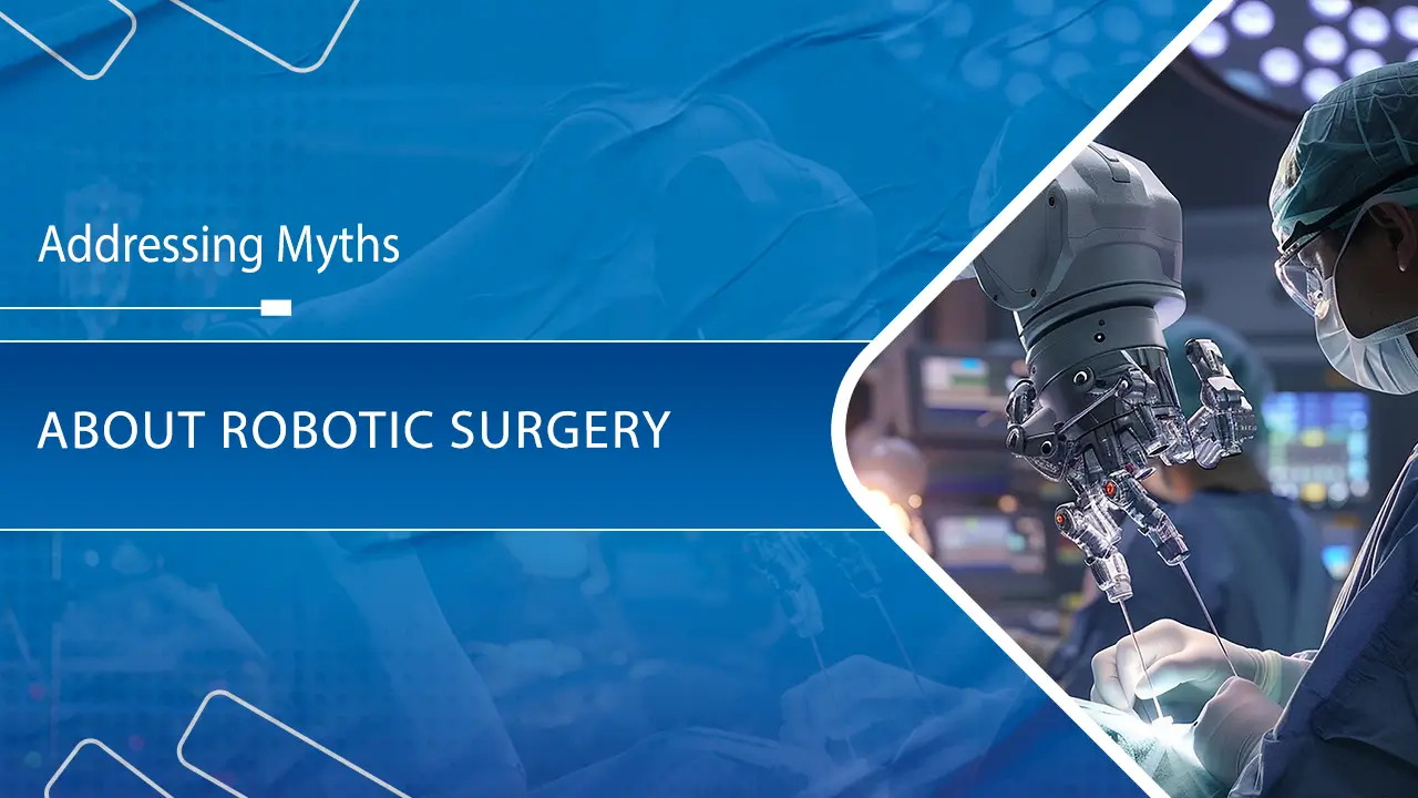 Addressing Myths about Robotic Surgery