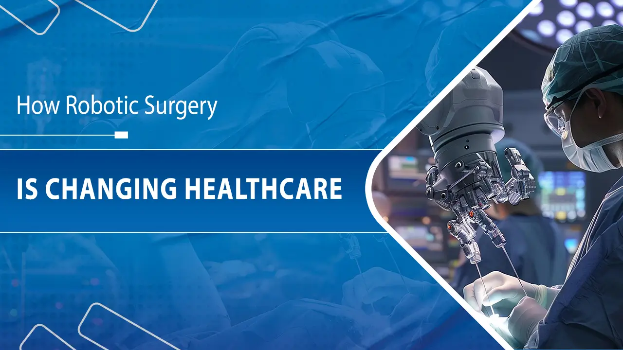 Robotic Surgery Is Changing Healthcare