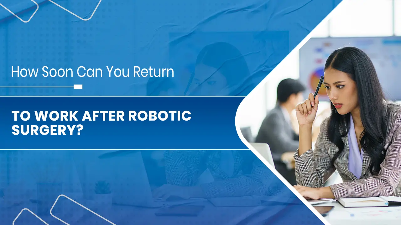 to Work After Robotic Surgery