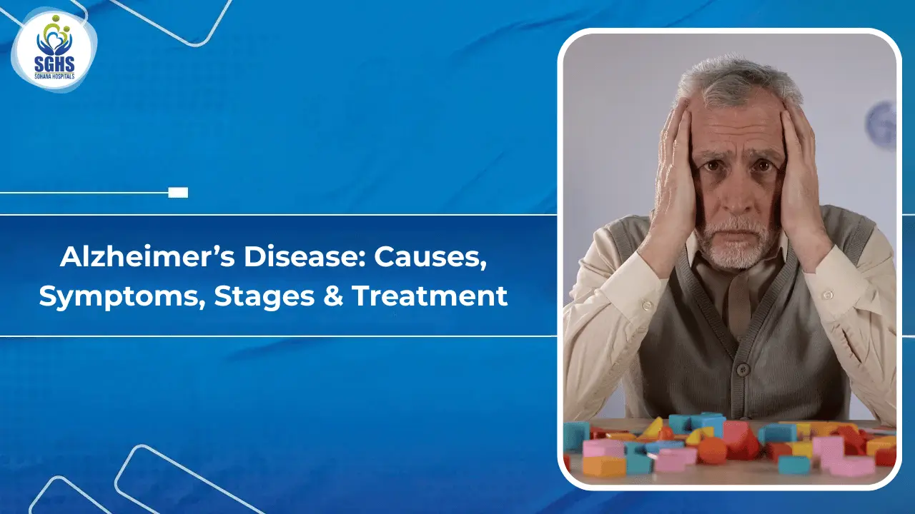 Alzheimer’s Disease -Causes, Symptoms, Stages & Treatment