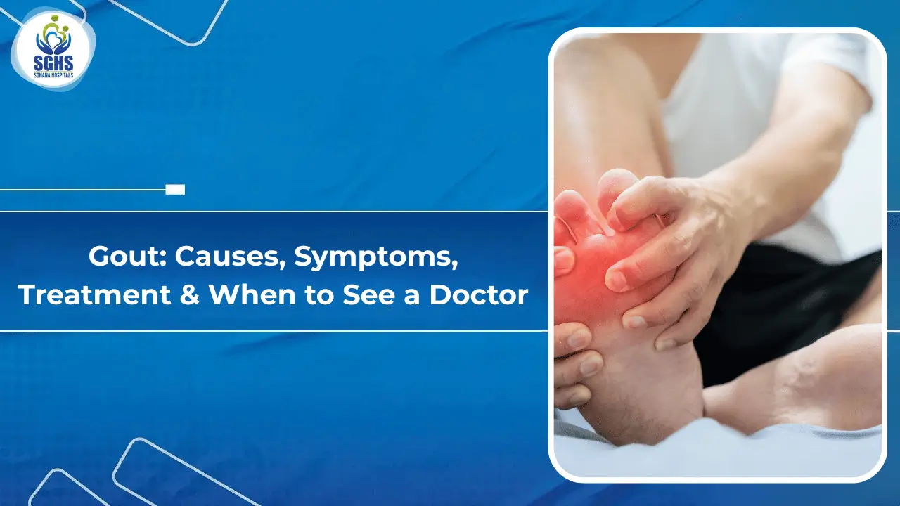 Gout: Causes, Symptoms, Treatment & When to See a Doctor