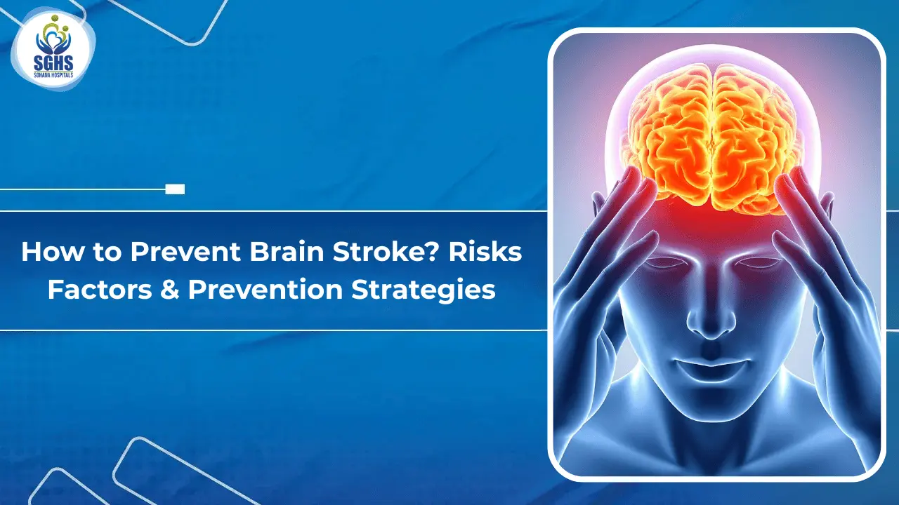 How to Prevent Brain Stroke: Risks Factors & Prevention Strategies