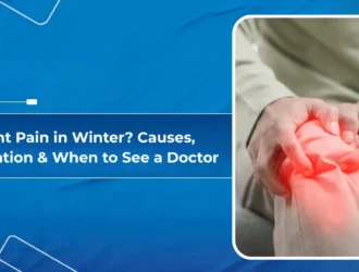 Joint Pain in Winter: Causes, Prevention & When to See a Doctor