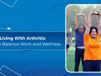 Living With Arthritis - How to Balance Work and Wellness