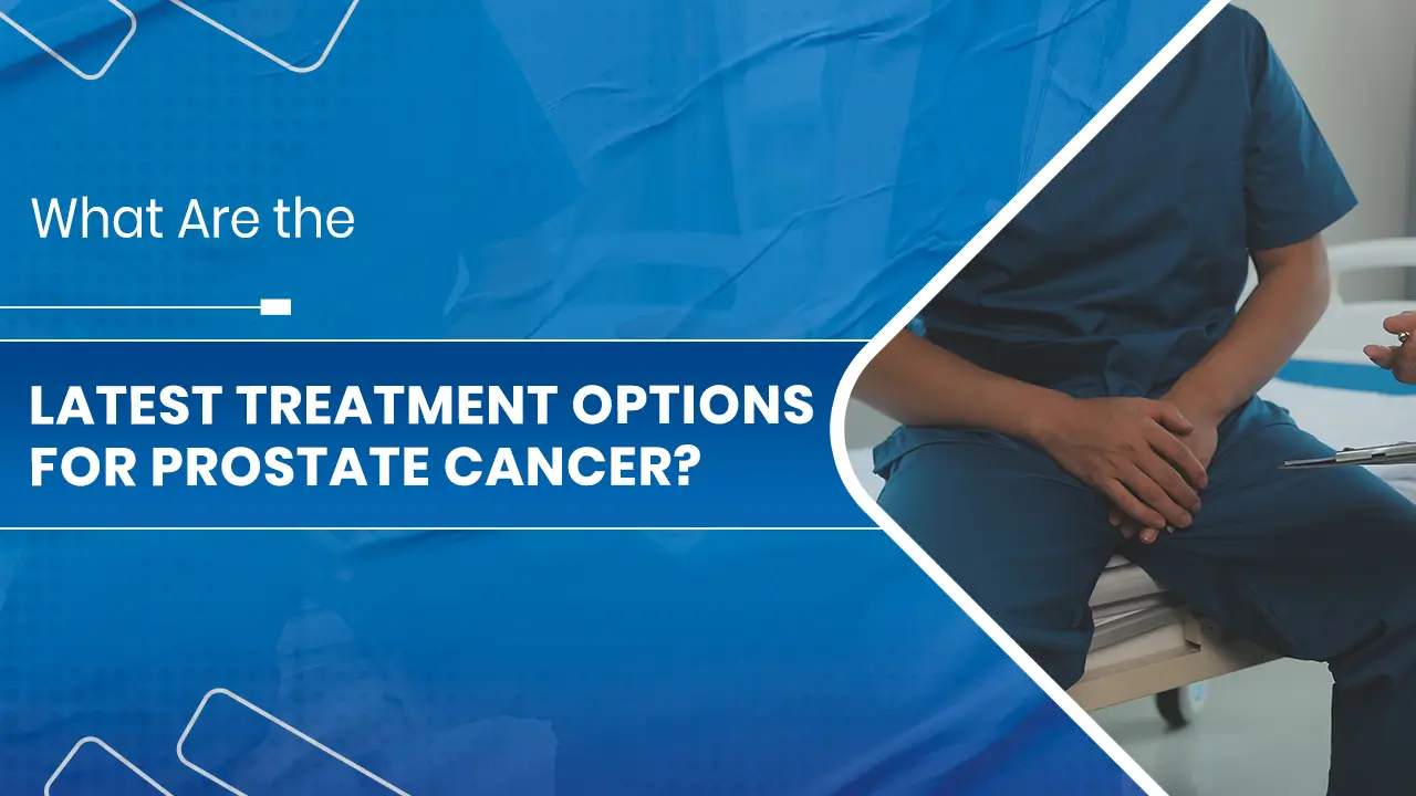 Treatment Options for Prostate Cancer