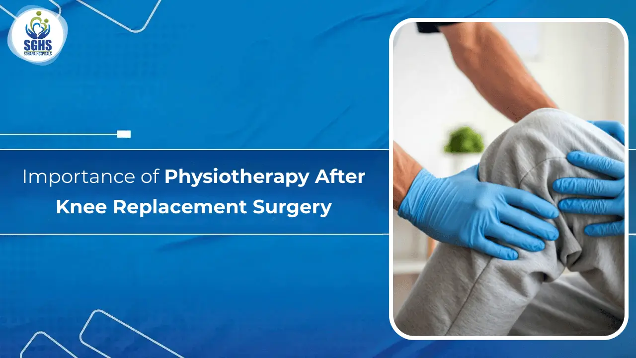 Importance of Physiotherapy After Knee Replacement Surgery