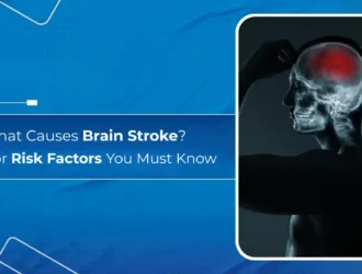What Causes Brain Stroke - 9 Major Risk Factors You Must Know