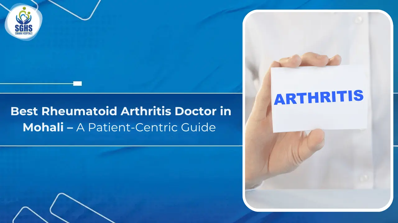 Best Rheumatoid Arthritis Doctor in Mohali