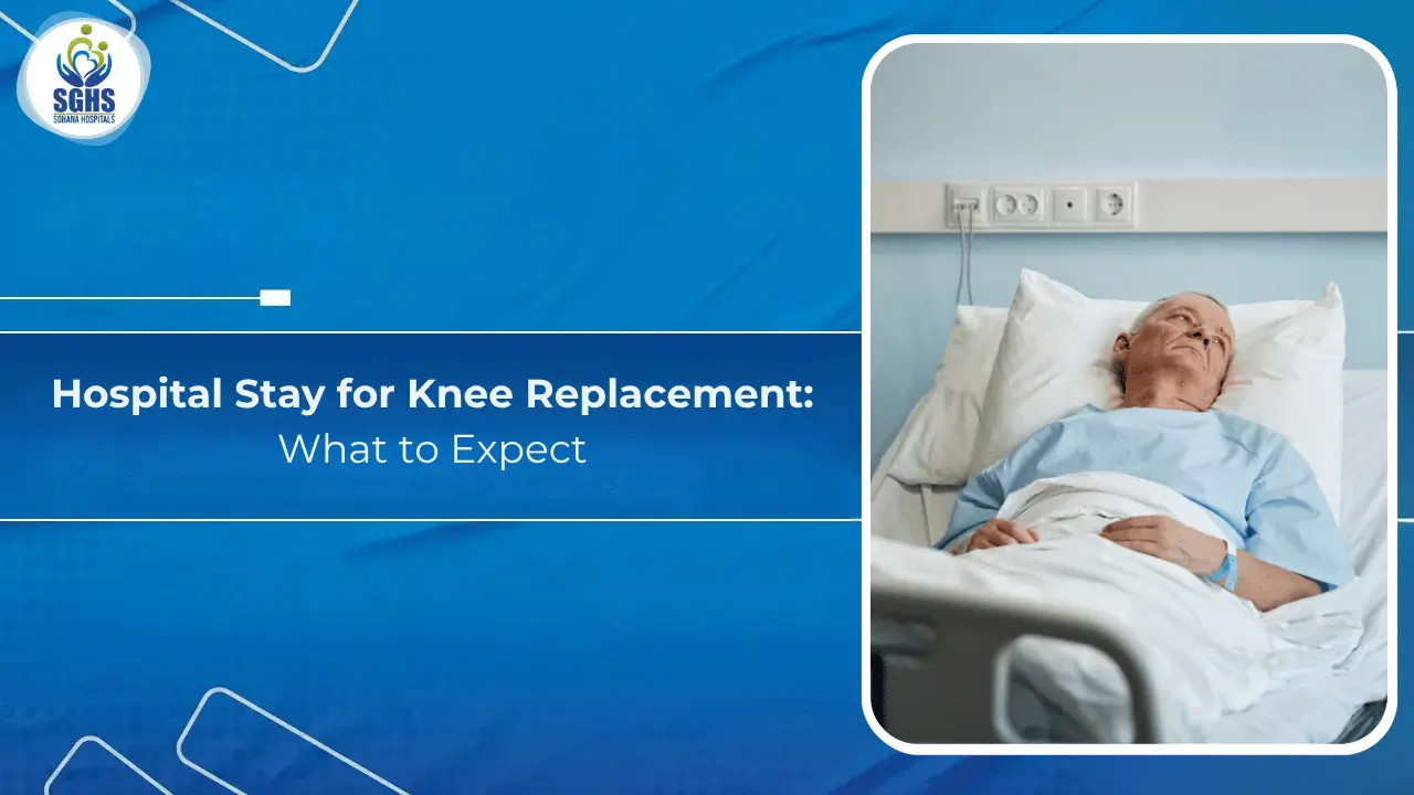 Hospital Stay for Knee Replacement: What to Expect