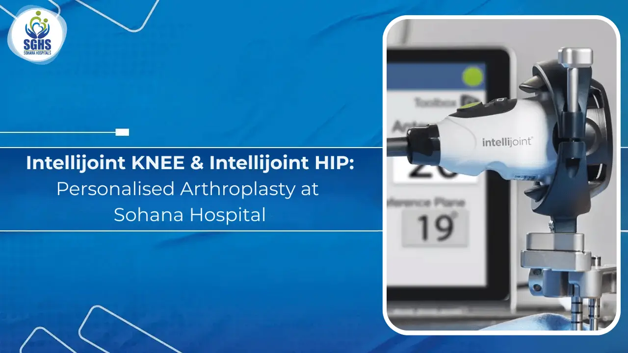 Intellijoint KNEE & Intellijoint HIP Personalised Arthroplasty at Sohana Hospital