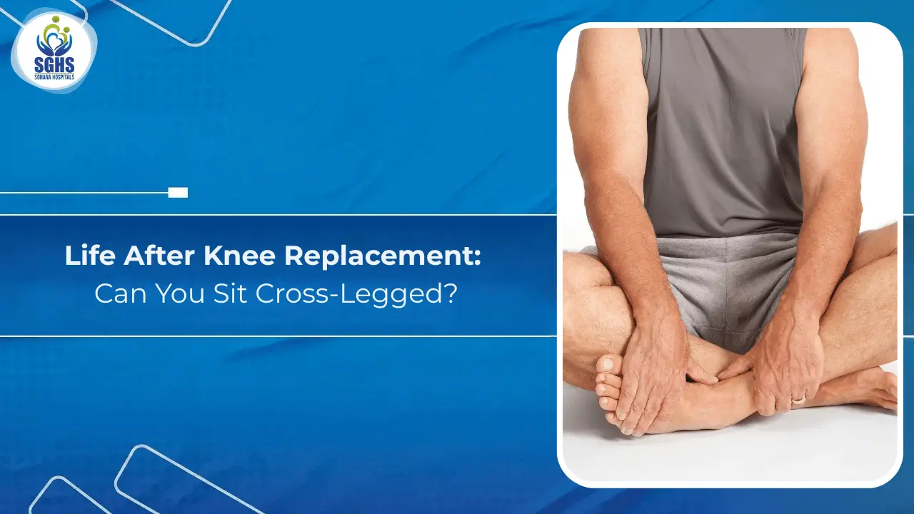 Life After Knee Replacement Can You Sit Cross-Legged