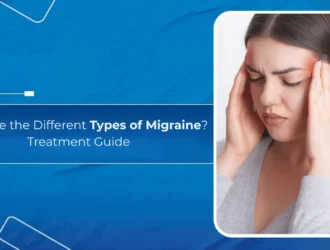What Are the Different Types of Migraine & Treatment Guide