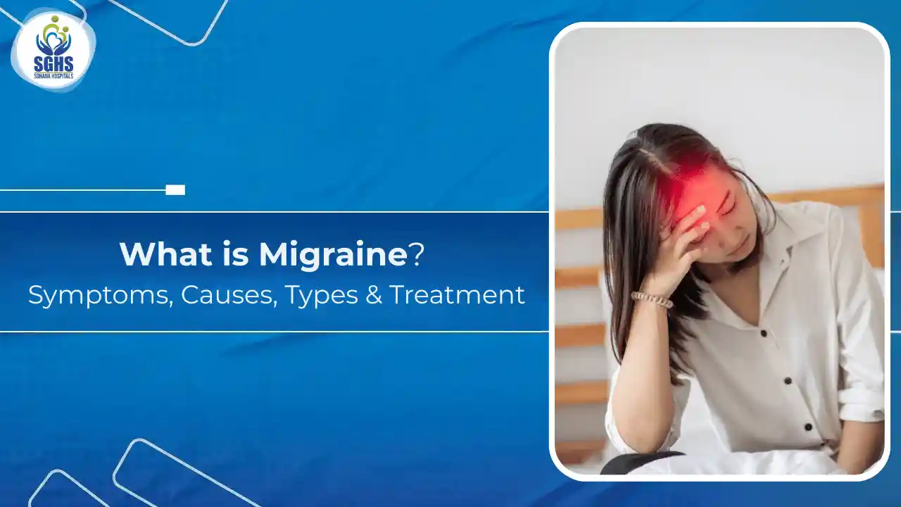 What is Migraine - Symptoms, Causes, Types & Treatment