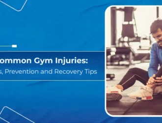 8 Common Gym Injuries Causes, Prevention and Recovery Tips