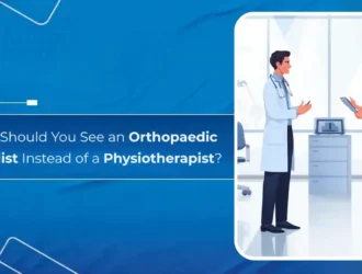 When Should You See an Orthopaedic Specialist Instead of a Physiotherapist