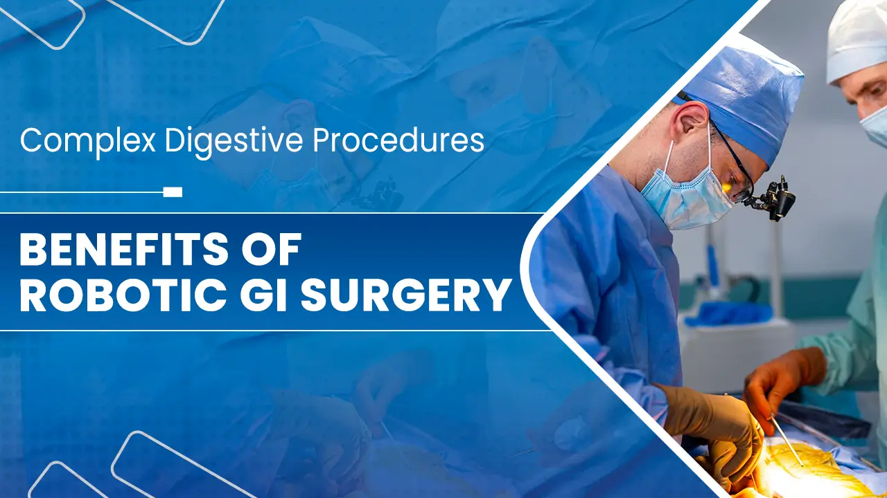 Benefits of Robotic GI Surgery