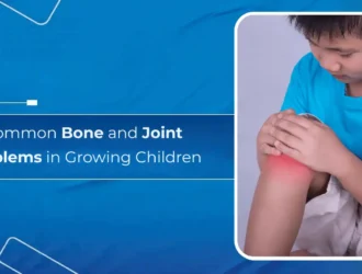 Common Bone and Joint Problems in Growing Children