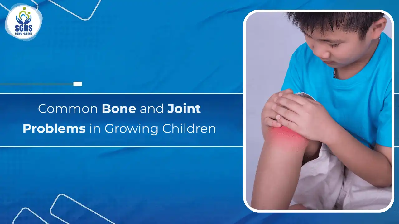 Common Bone and Joint Problems in Growing Children