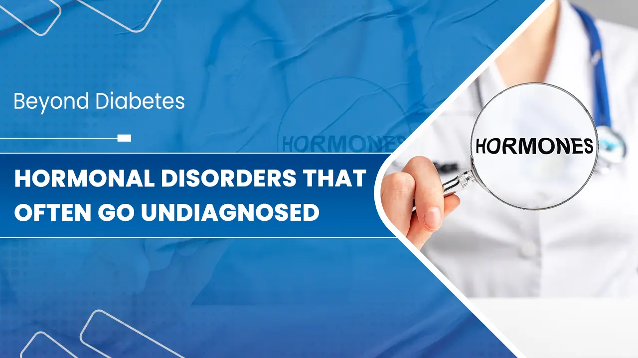 Common Hormonal Disorders That Often Go Undiagnosed