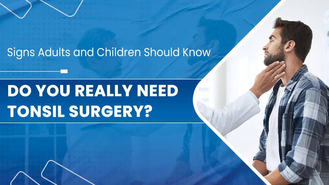 Do You Really Need Tonsil Surgery