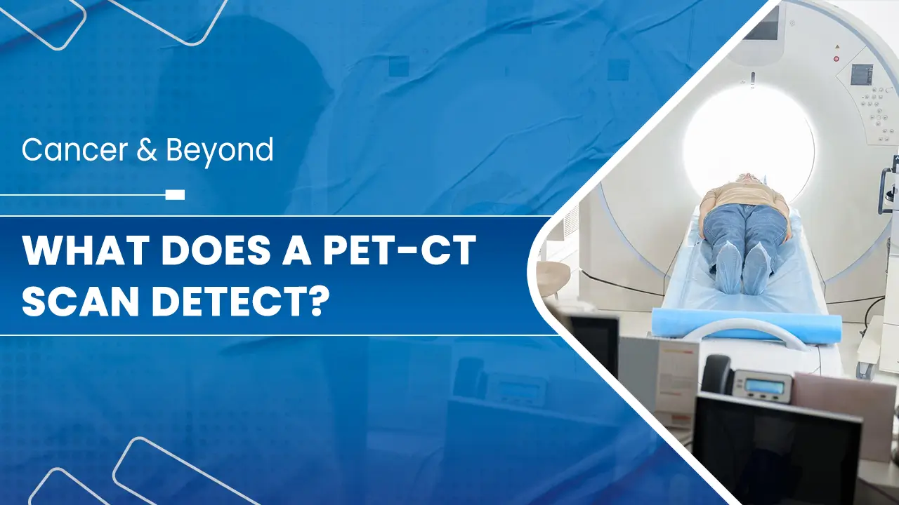 What Does a PET-CT Scan Detec.jpg