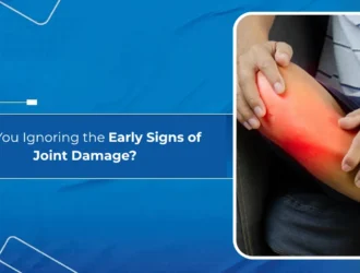 Are You Ignoring the Early Signs of Joint Damage