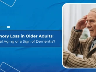 Memory Loss in Older Adults: Normal Aging or a Sign of Dementia?
