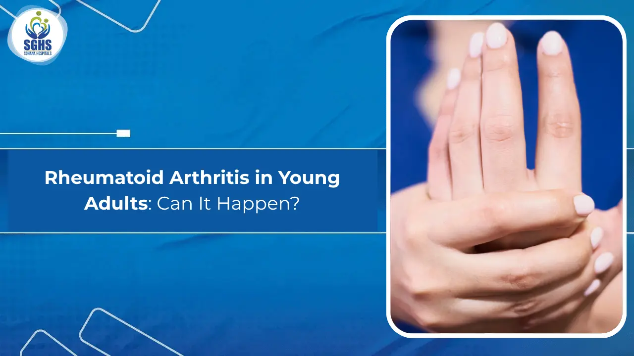 Rheumatoid Arthritis in Young Adults - Can It Happen