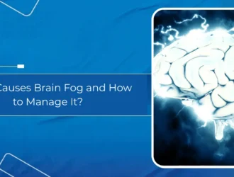 What Causes Brain Fog and How to Manage It