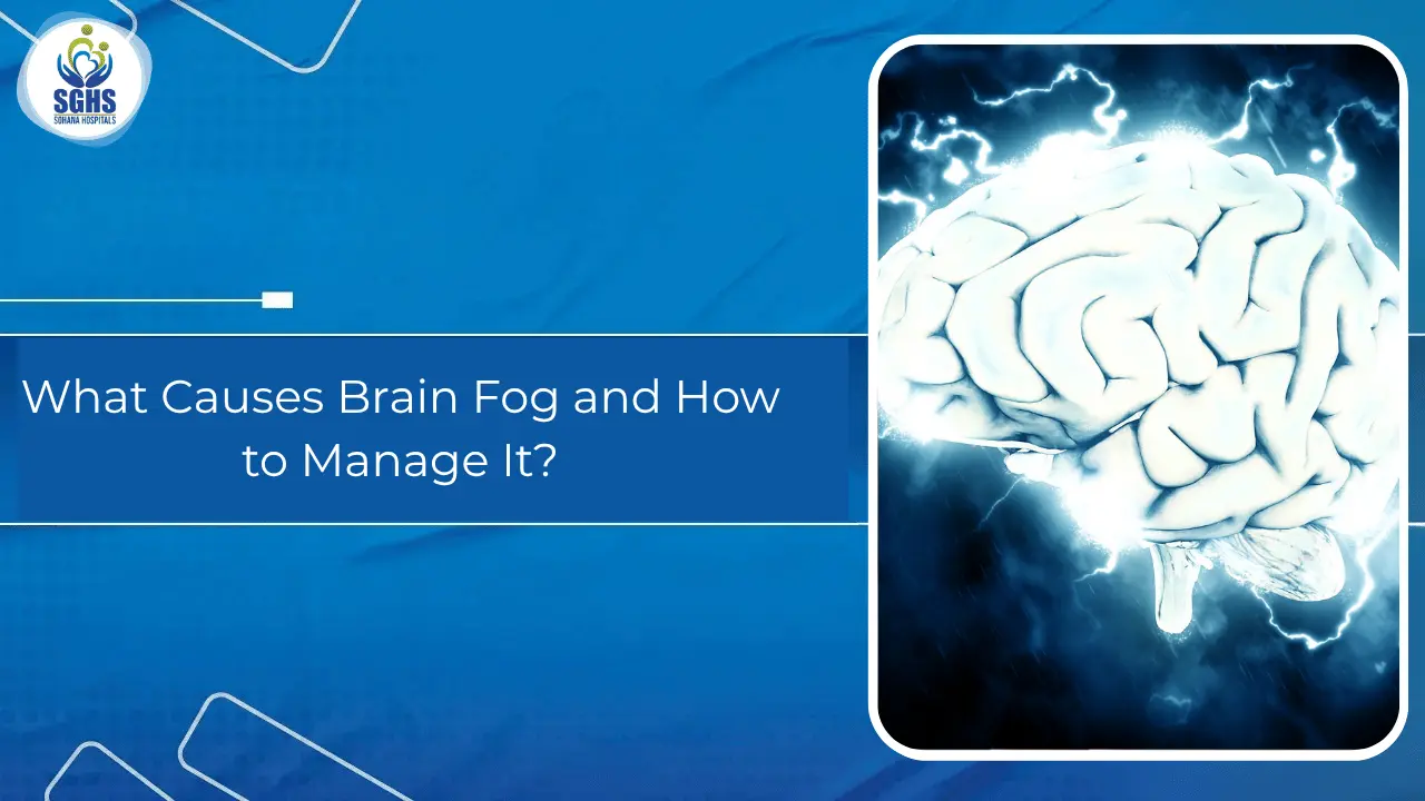 What Causes Brain Fog and How to Manage It